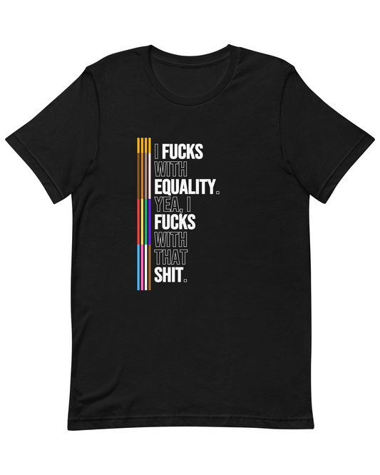 I Fucks With Equality Tee