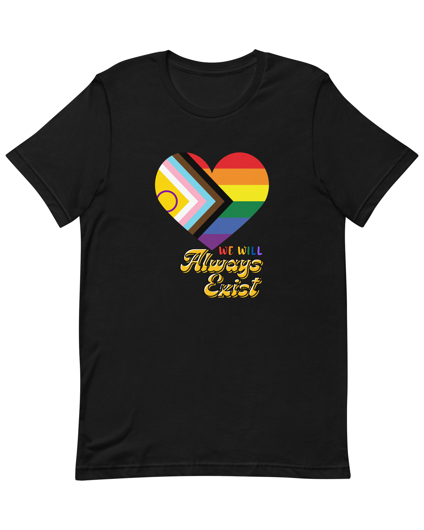 LGBTQIA+ Will Always Exist Tee