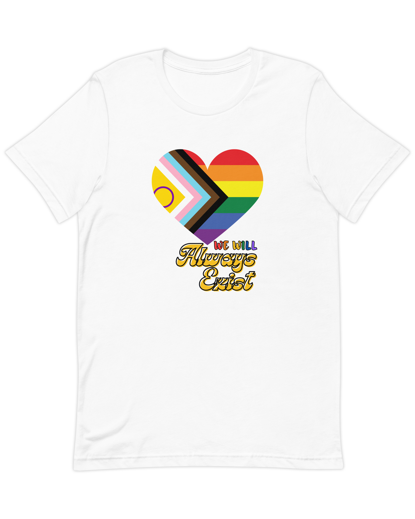 LGBTQIA+ Will Always Exist Tee