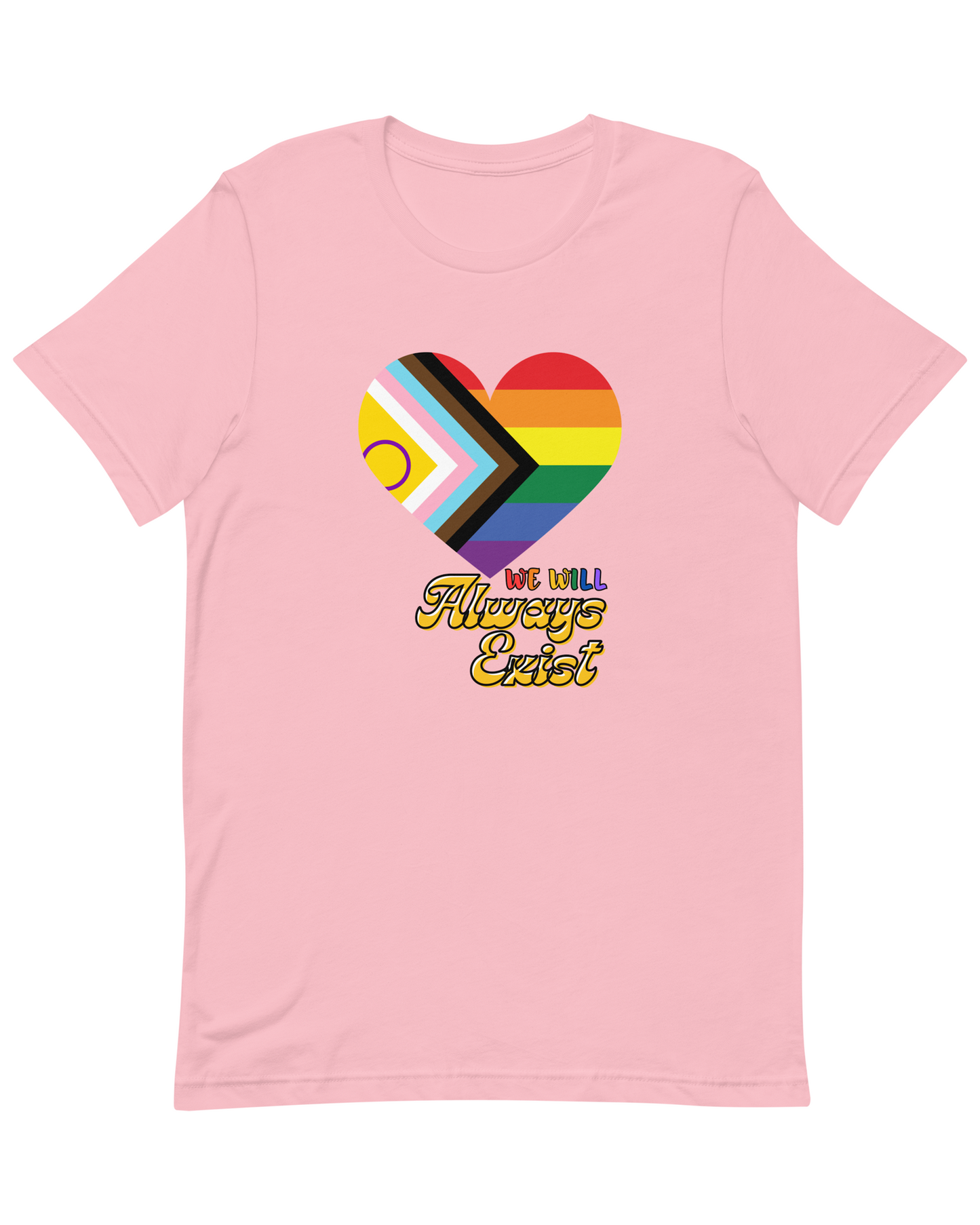 LGBTQIA+ Will Always Exist Tee