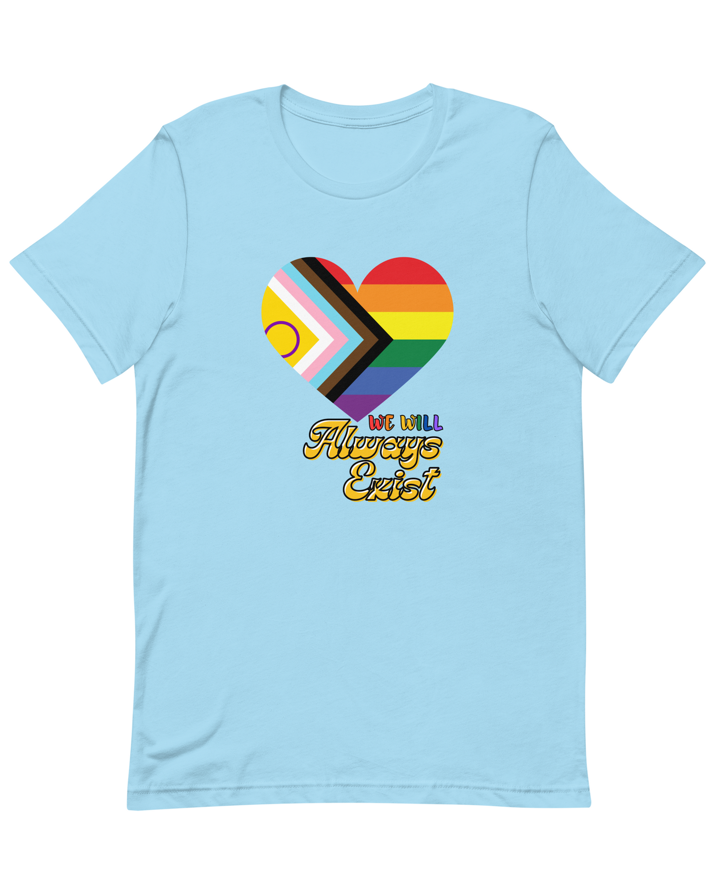 LGBTQIA+ Will Always Exist Tee